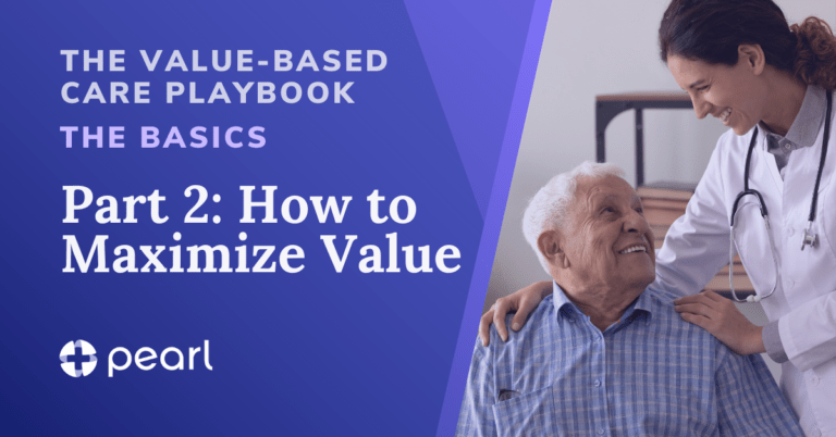 The Value-Based Care Playbook: the Basics | Part 2: How to Maximize Value