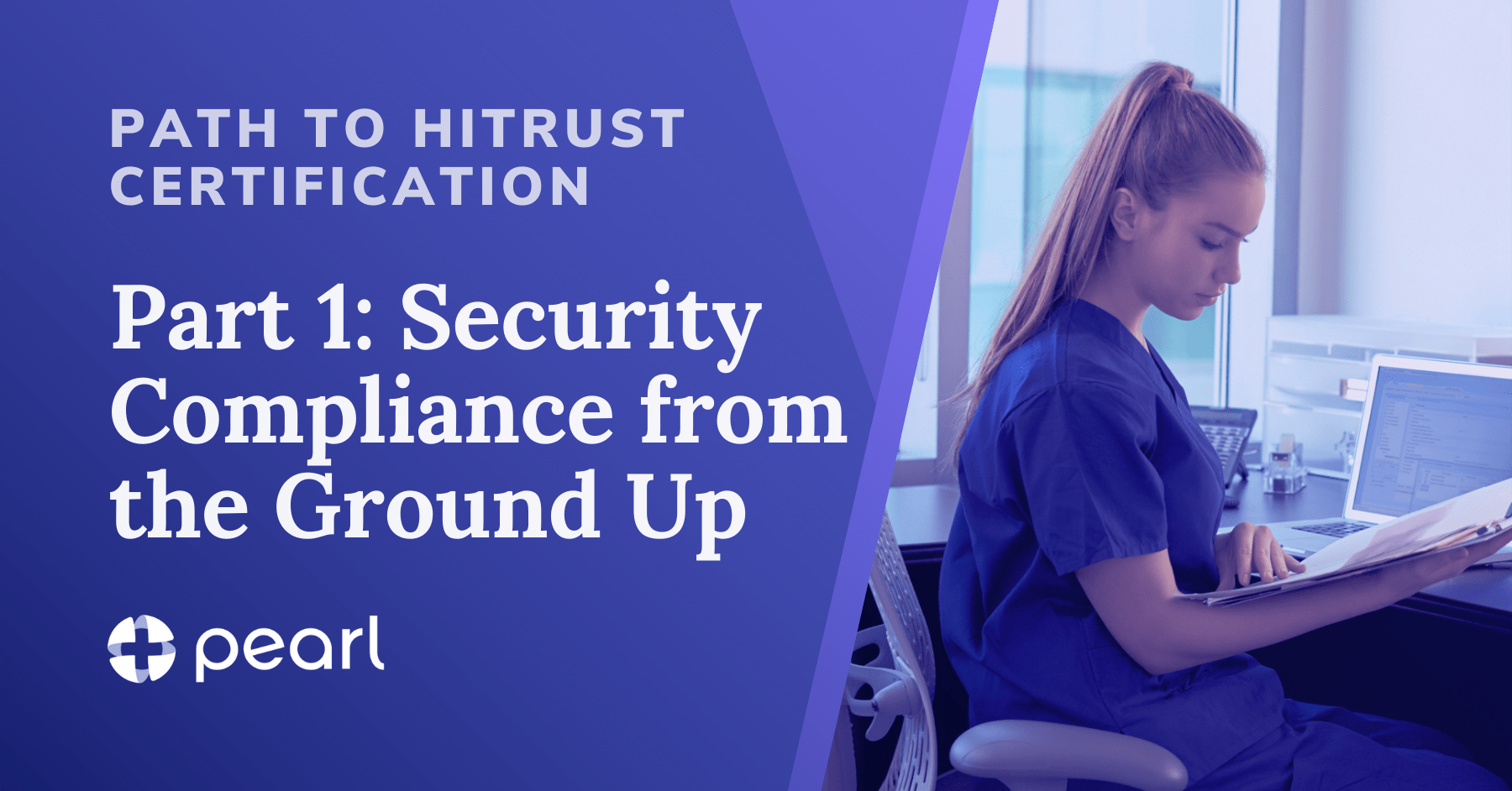 Path to HITRUST Certification Part 1: Security Compliance from the Ground Up
