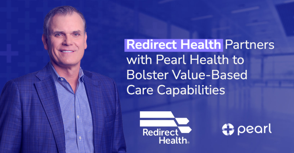 Redirect Health Partners with Pearl Health to Bolster Value-Based Care Capabilities