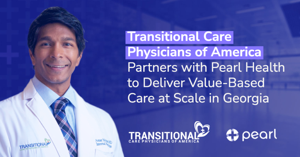 Transitional Care Physicians of America Partners with Pearl Health to Deliver Value-Based Care at Scale in Georgia