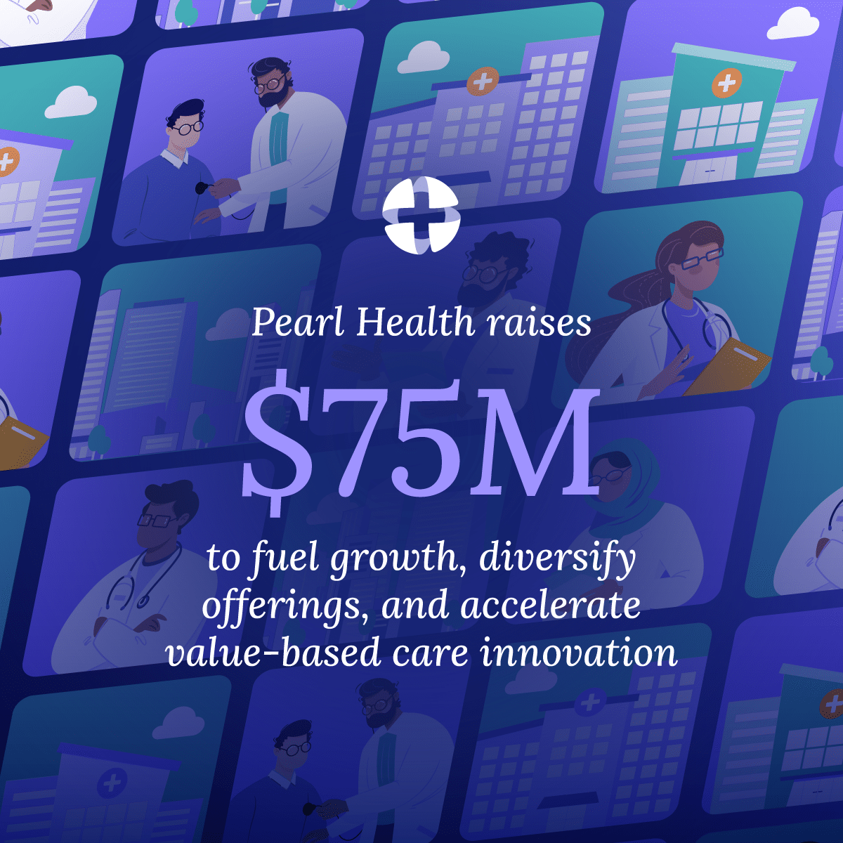 Pearl Health Raises $75M To Fuel Growth, Diversify Offerings, And ...