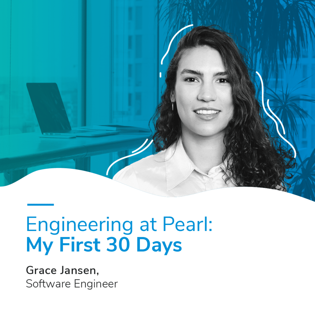 Engineering at Pearl: My First 30 Days